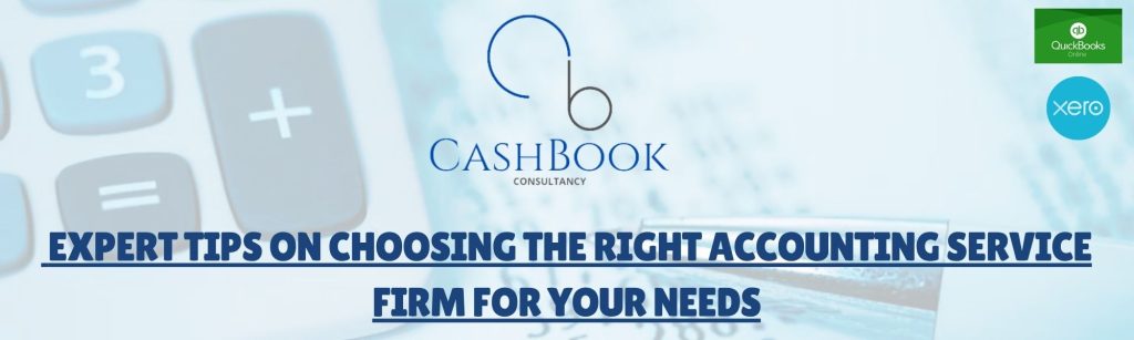Expert Tips on Choosing the Right Accounting Service Firm for Your Needs