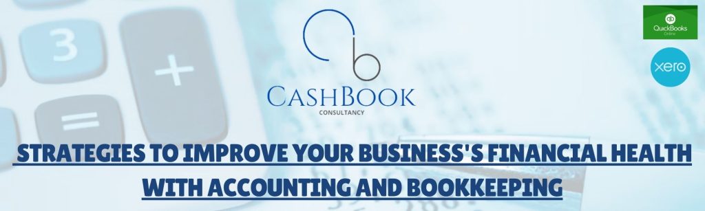 Strategies to Improve Your Business's Financial Health with Accounting and Bookkeeping
