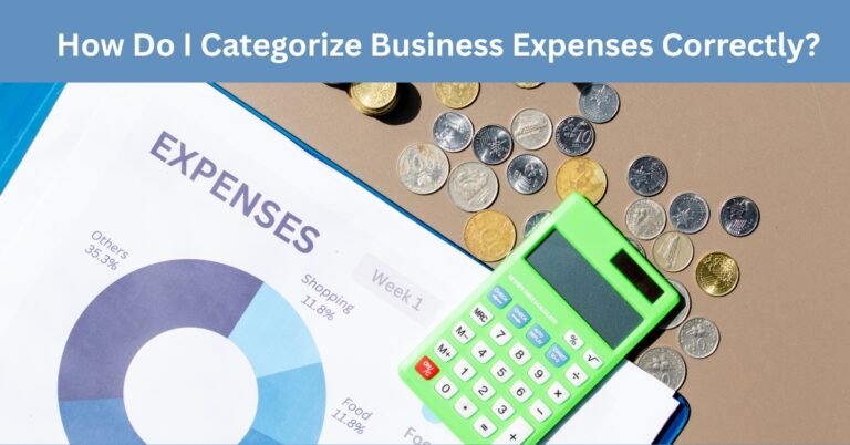 How Do I Categorize Business Expenses Correctly?