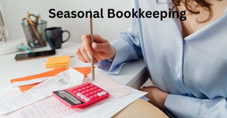 Seasonal Bookkeeping: Preparing for Tax Season & Year-End